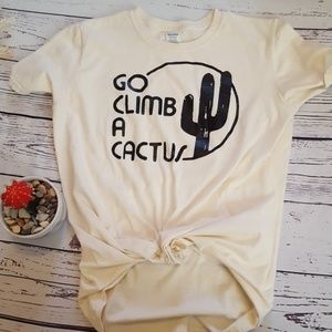 TEE🌵GO CLIMB A CACTUS🌵CUSTOM TSHIRT